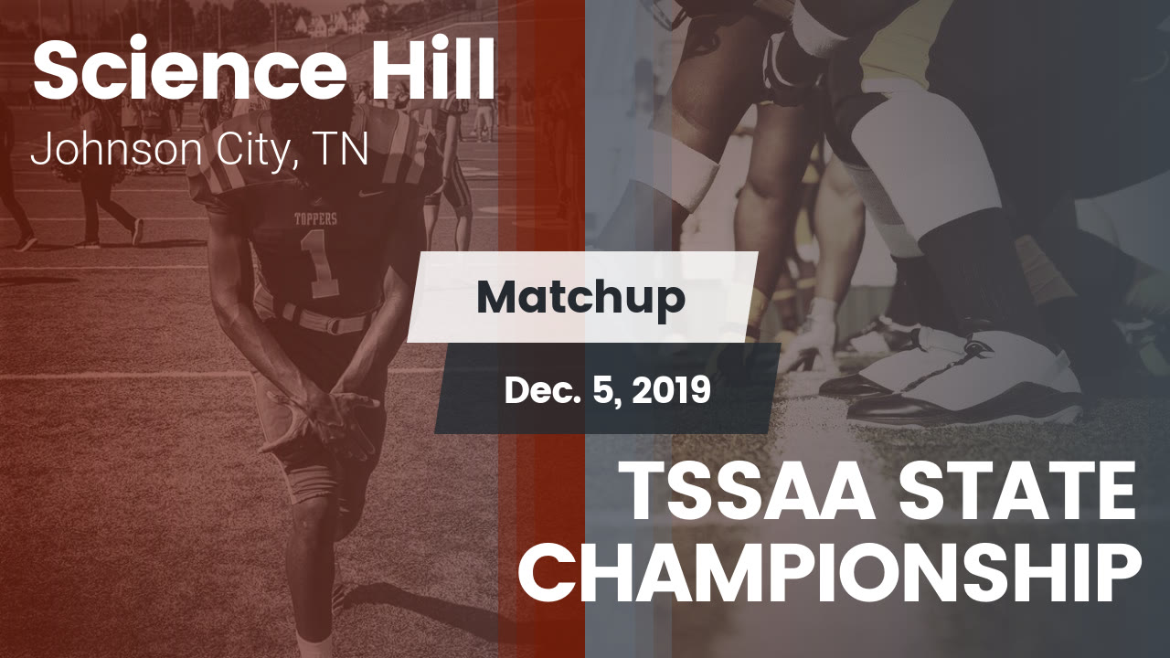 Matchup Science Hill High vs. TSSAA STATE CHAMPIONSHIP 2019 Science