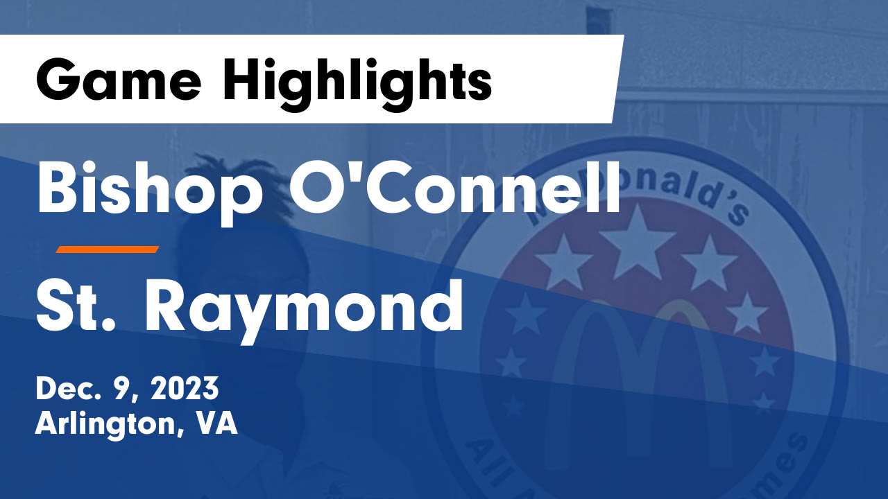Bishop O Connell Vs St Raymond Game Highlights Dec 9 2023 O bishop-o-connell-vs-st-raymond-game-highlights-dec-9-2023-o