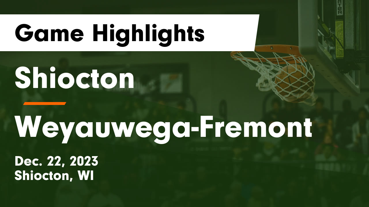 Shiocton vs WeyauwegaFremont Game Highlights Dec. 22, 2023