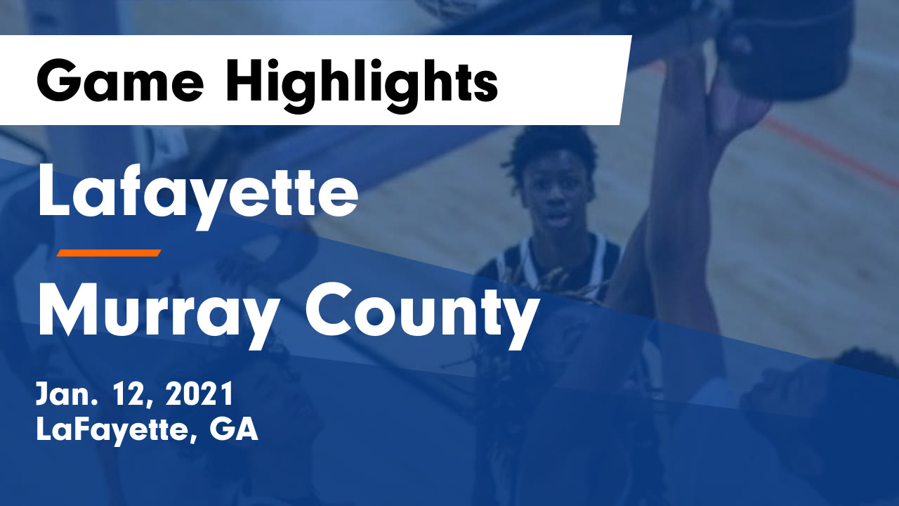 Lafayette vs Murray County Game Highlights Jan. 12, 2021 Lafayette