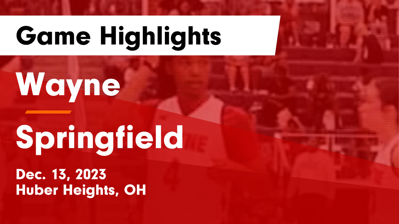 Wayne  vs Springfield  Game Highlights - Dec. 13, 2023 - Wayne High School highlights