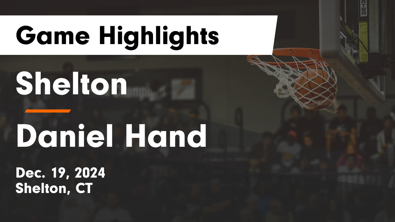 Shelton  vs Daniel Hand  Game Highlights - Dec. 19, 2024