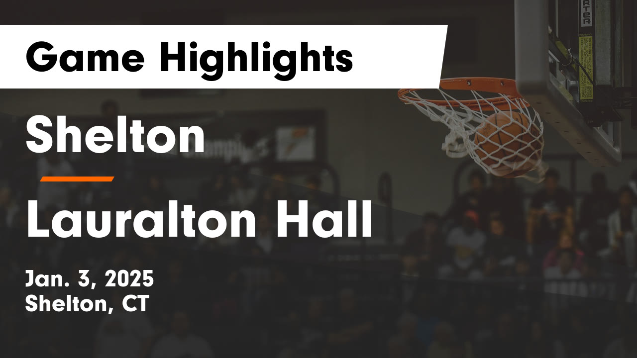 Shelton  vs Lauralton Hall Game Highlights - Jan. 3, 2025