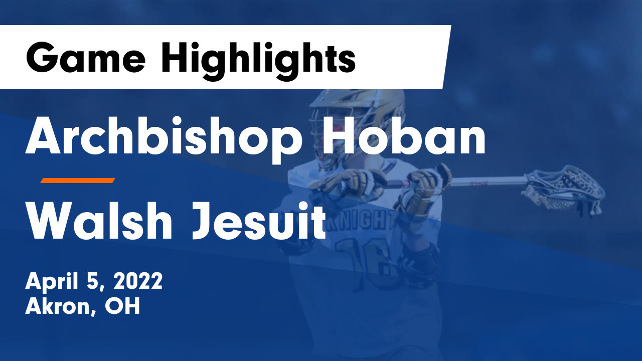 Hoban vs Walsh Jesuit Game Highlights April 5, 2022
