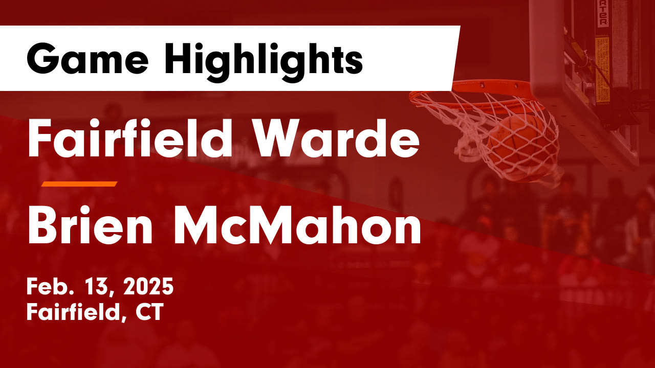 Fairfield Warde  vs Brien McMahon  Game Highlights - Feb. 13, 2025