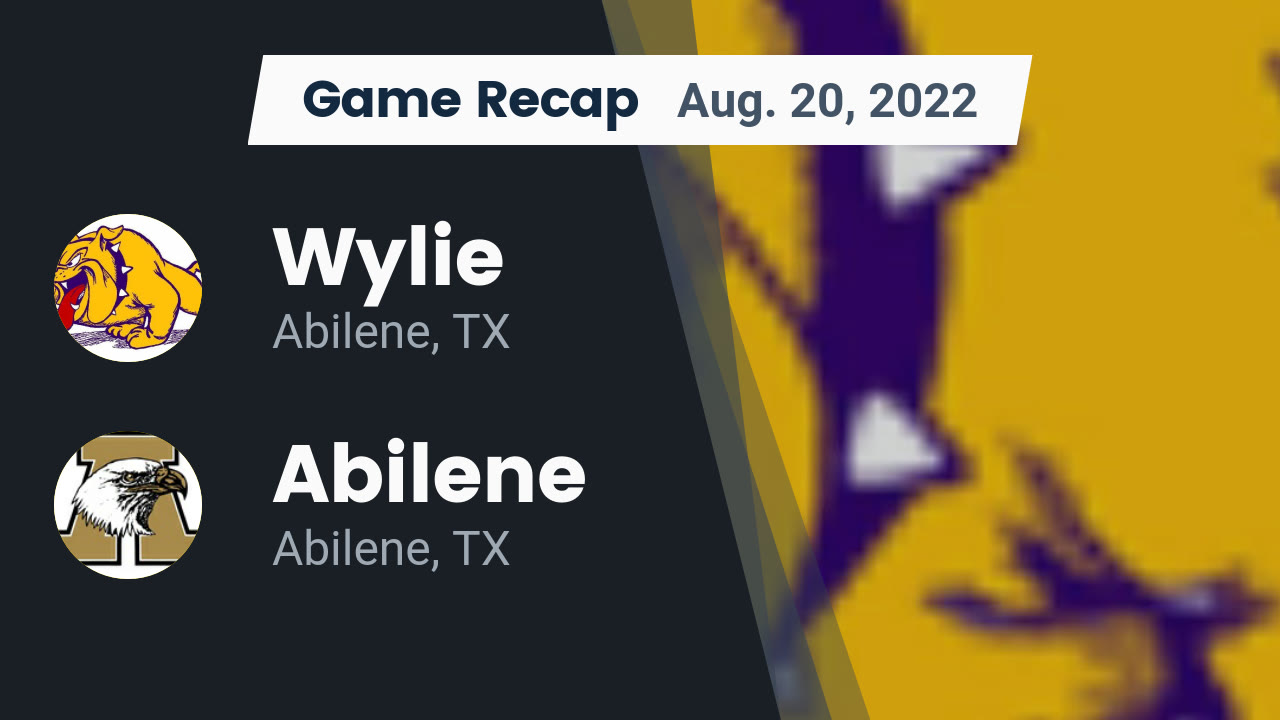 Recap Wylie vs. Abilene 2022 Wylie High School highlights Hudl