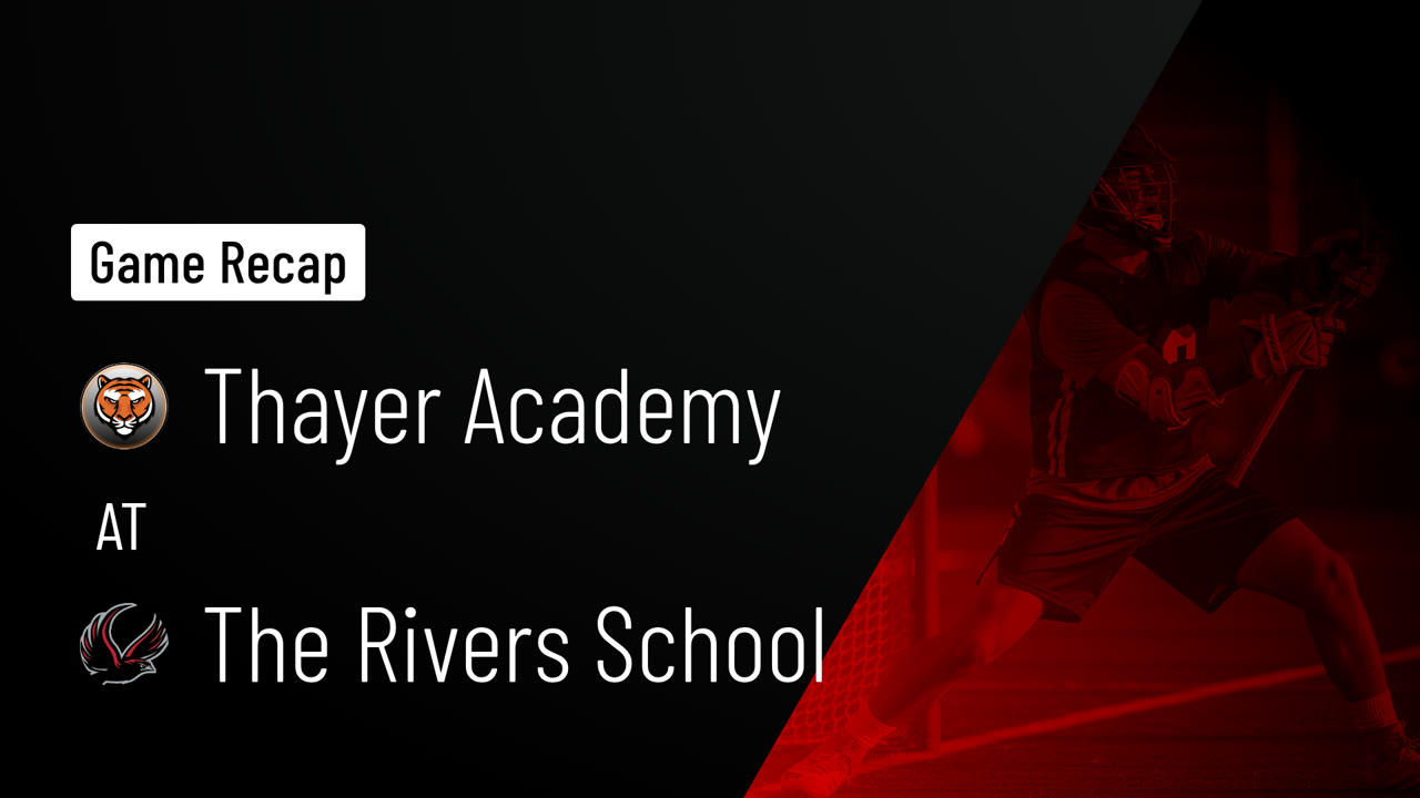 Thayer Academy at The Rivers School • Game Recap • Apr 8, 2026 - Thayer ...