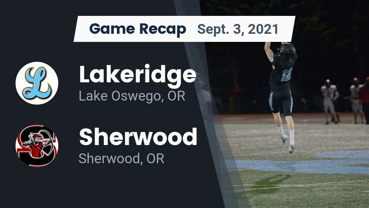 Recap Lakeridge vs. Sherwood 2021 Lakeridge High highlights Hudl
