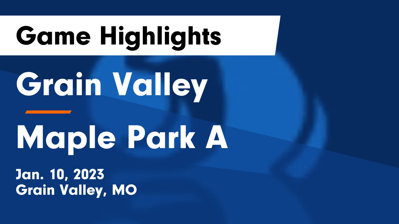 Grain Valley vs Maple Park A Game Highlights Jan. 10, 2023 Grain