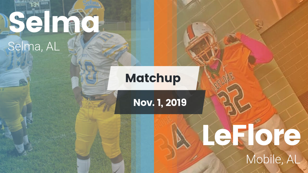 Selma HS Football Video "Matchup Selma vs. LeFlore 2019" MaxPreps