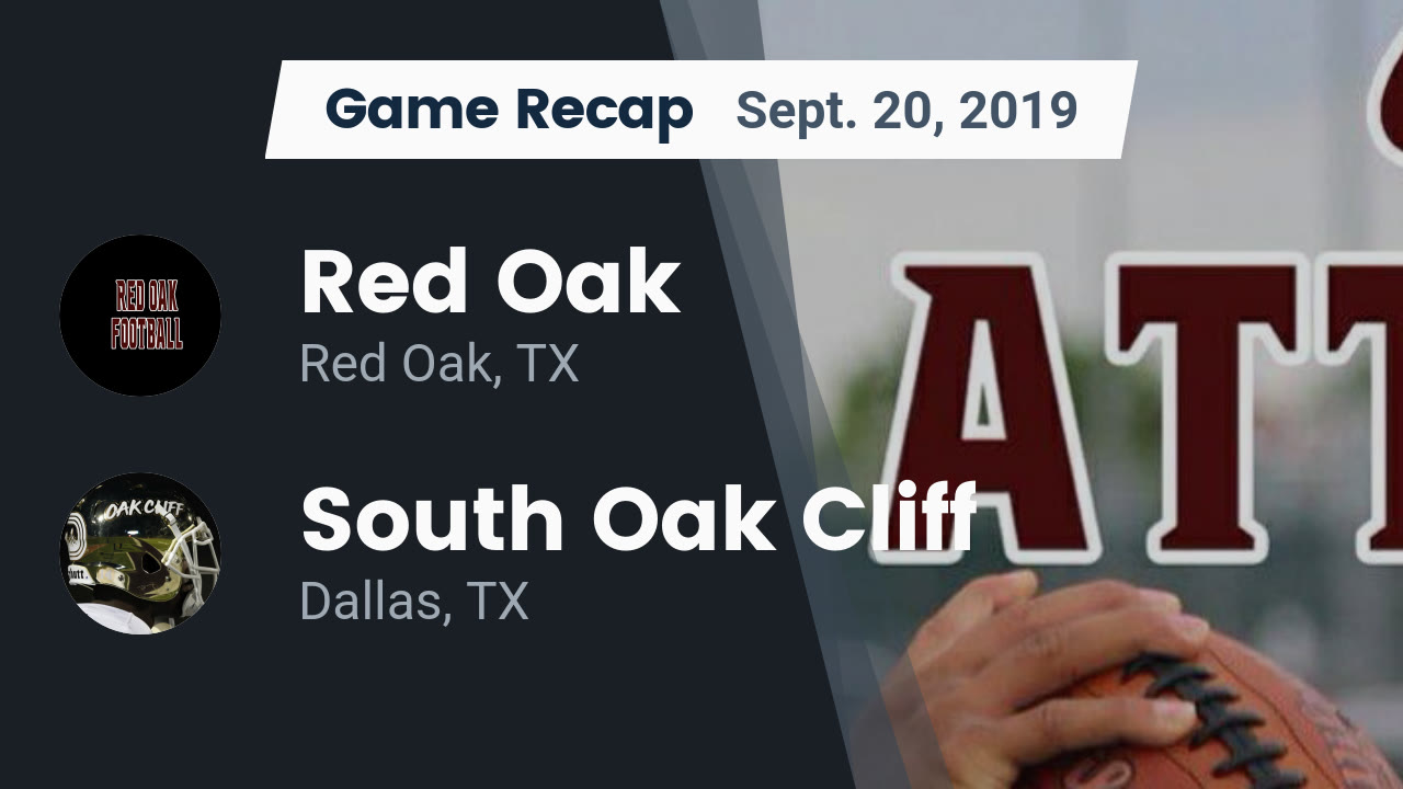 Red Oak Hs Football Video Recap Red Oak Vs South Oak Cliff 2019