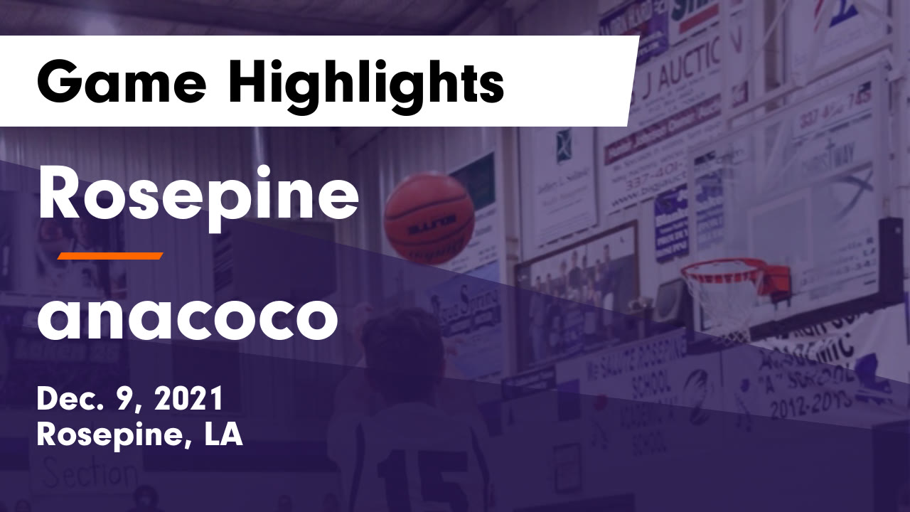 Rosepine vs anacoco Game Highlights Dec. 9, 2021 Rosepine