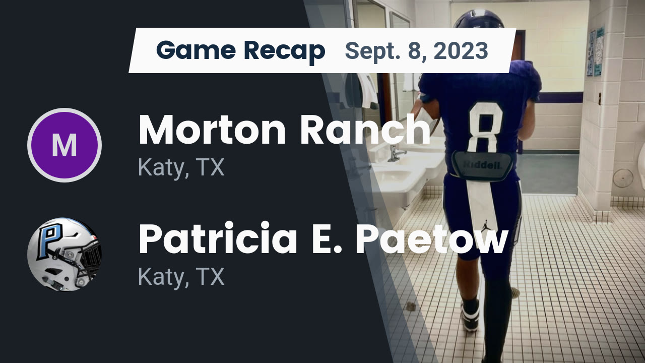 Recap Morton Ranch vs. Patricia E. Paetow 2023 Morton Ranch High highlights Hudl