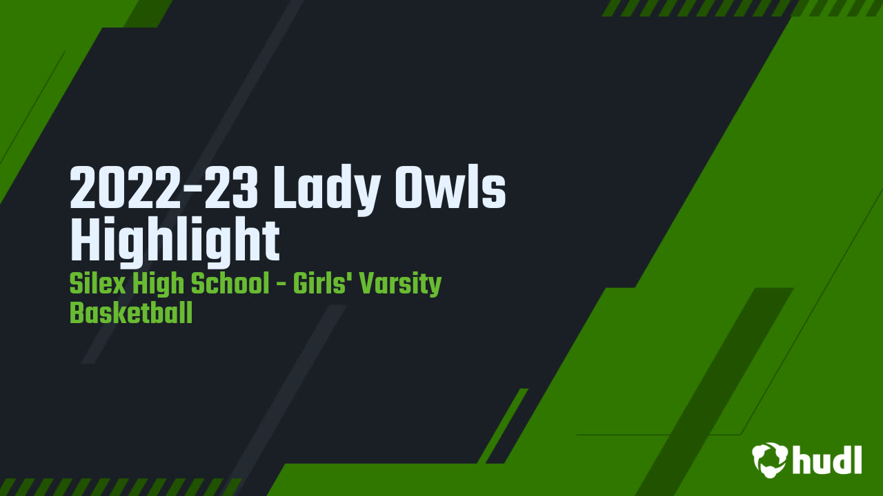 202223 Lady Owls Highlight Silex High School highlights Hudl