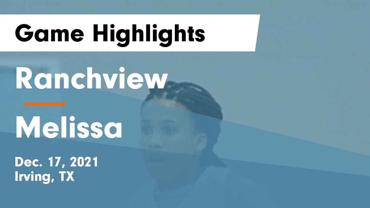 Ranchview  vs Melissa  Game Highlights - Dec. 17, 2021