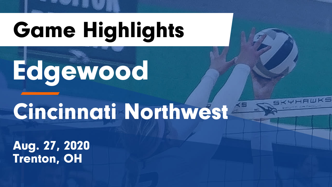 Edgewood Hs Volleyball Video Edgewood Vs Cincinnati Northwest Game Highlights Aug 27 2020 Maxpreps