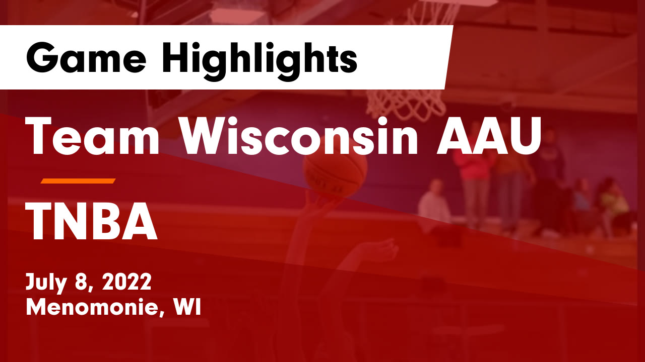 Team Wisconsin AAU vs TNBA Game Highlights - July 8, 2022 - Team ...