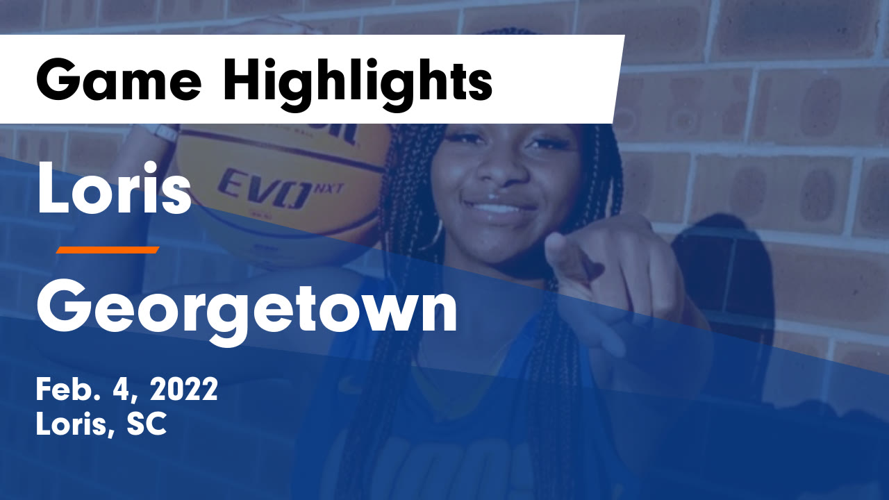 Loris vs Georgetown Game Highlights - Feb. 4, 2022 - Loris highlights ...