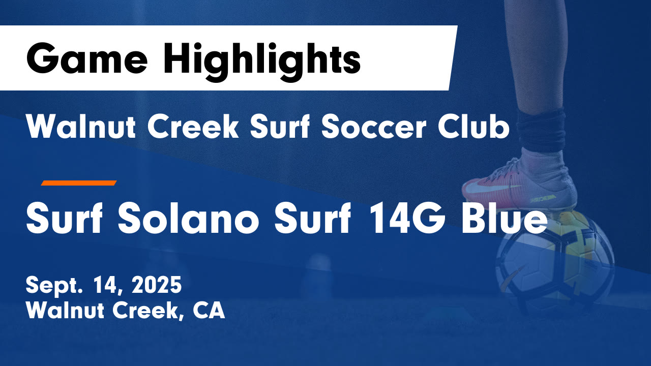 Walnut Creek Surf Soccer Club vs Surf Solano Surf 14G Blue Game Highlights  - Sept. 14, 2025