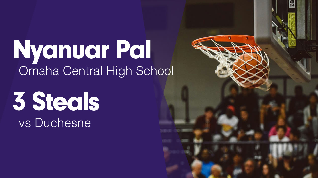 Nyanuar Pal S Omaha Ne Video 3 Steals Vs Duchesne Maxpreps