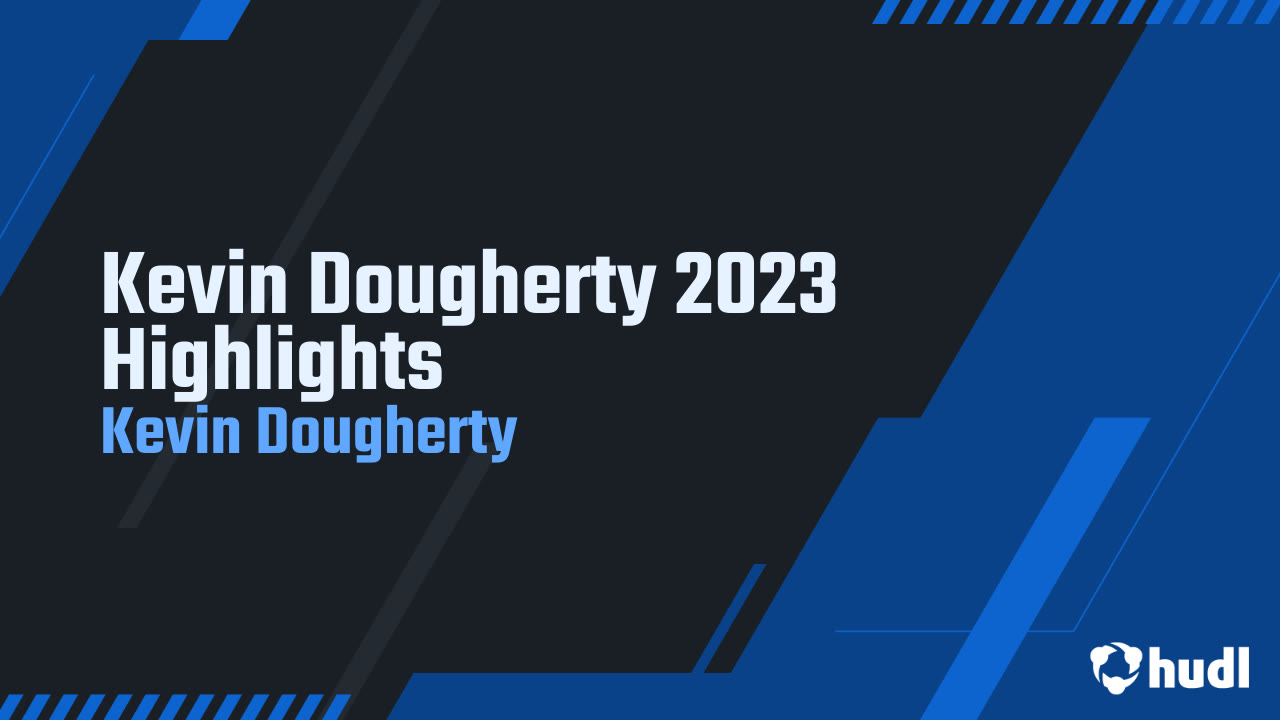 Kevin Dougherty 2023 Highlights Kevin Dougherty highlights Hudl