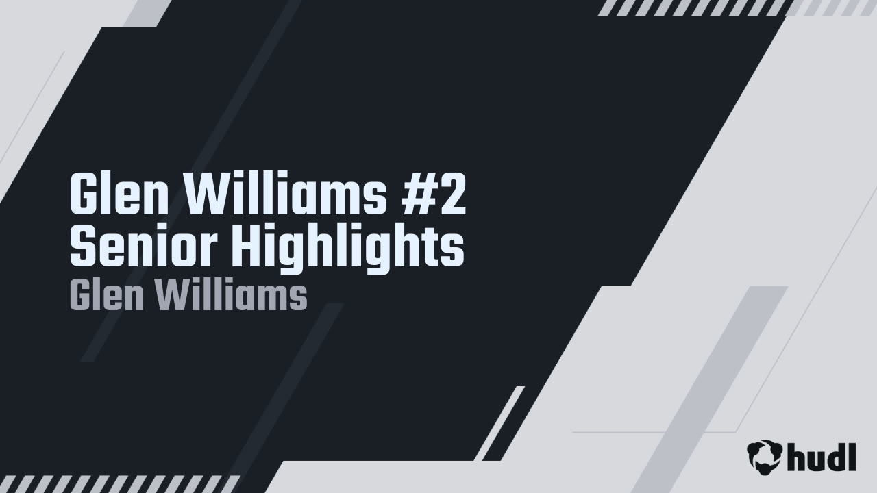 Glen Williams 2 Senior Highlights Glen Williams highlights Hudl