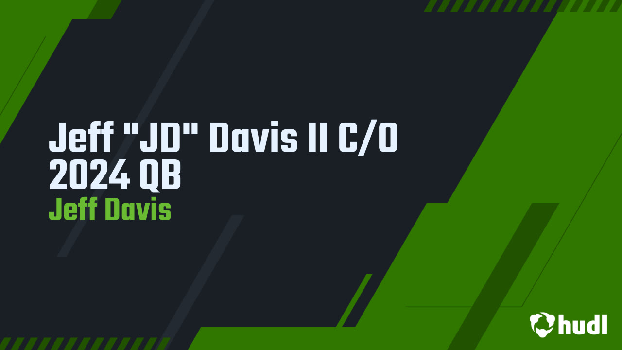 Jeff "JD" Davis II C/O 2024 QB Jeff Davis highlights Hudl