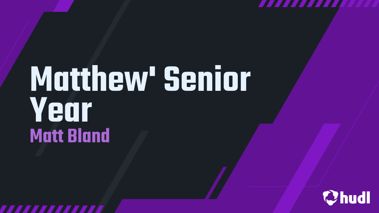 Matthew' Senior Year - Matt Bland highlights - Hudl