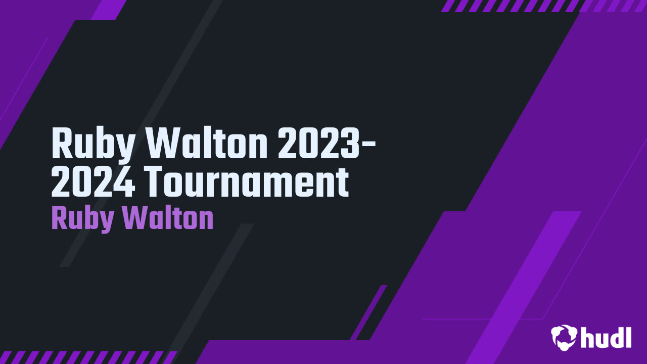 Ruby Walton 2023-2024 Tournament - Ruby Walton highlights - Hudl