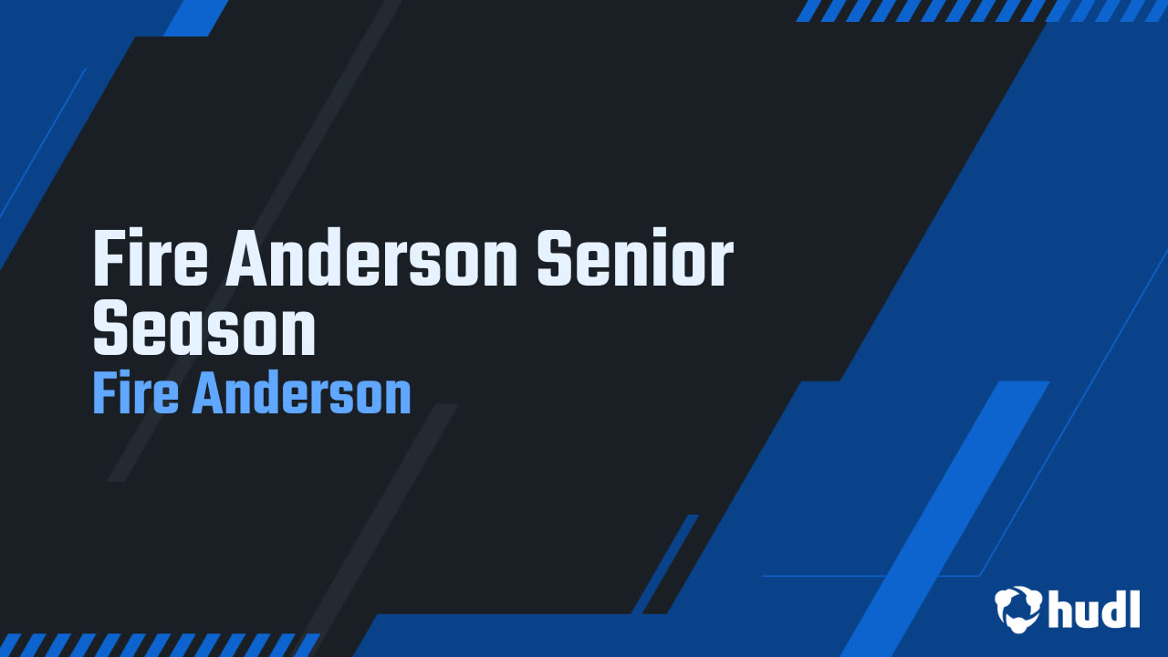 Fire Anderson Fire Anderson Senior Season - Fire Anderson highlights - Hudl