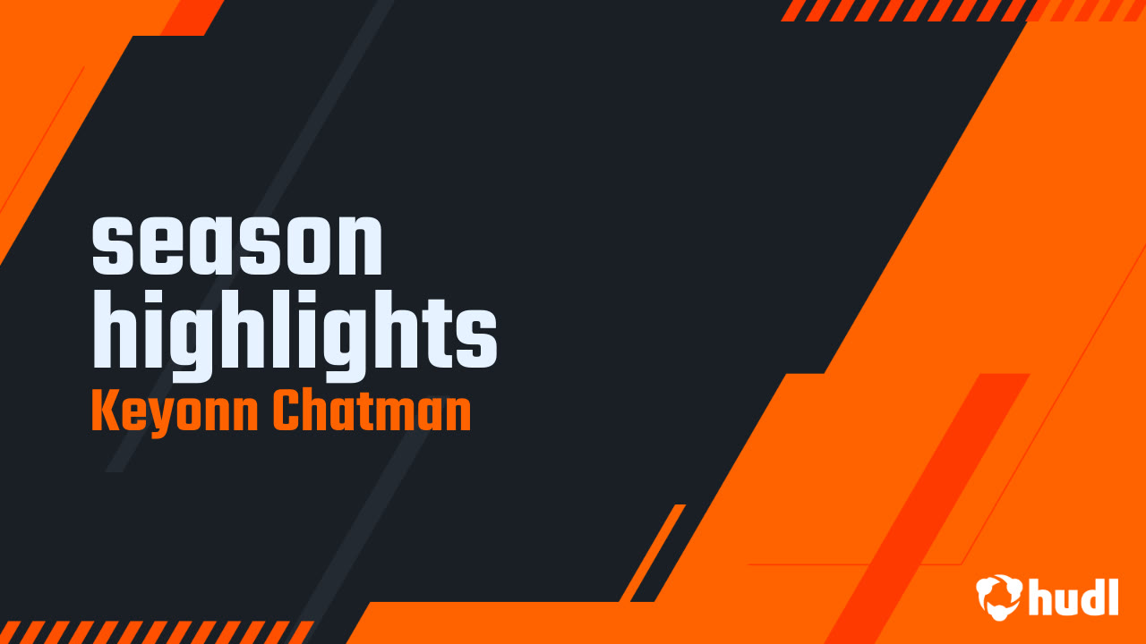 season highlights - Keyonn Chatman highlights - Hudl