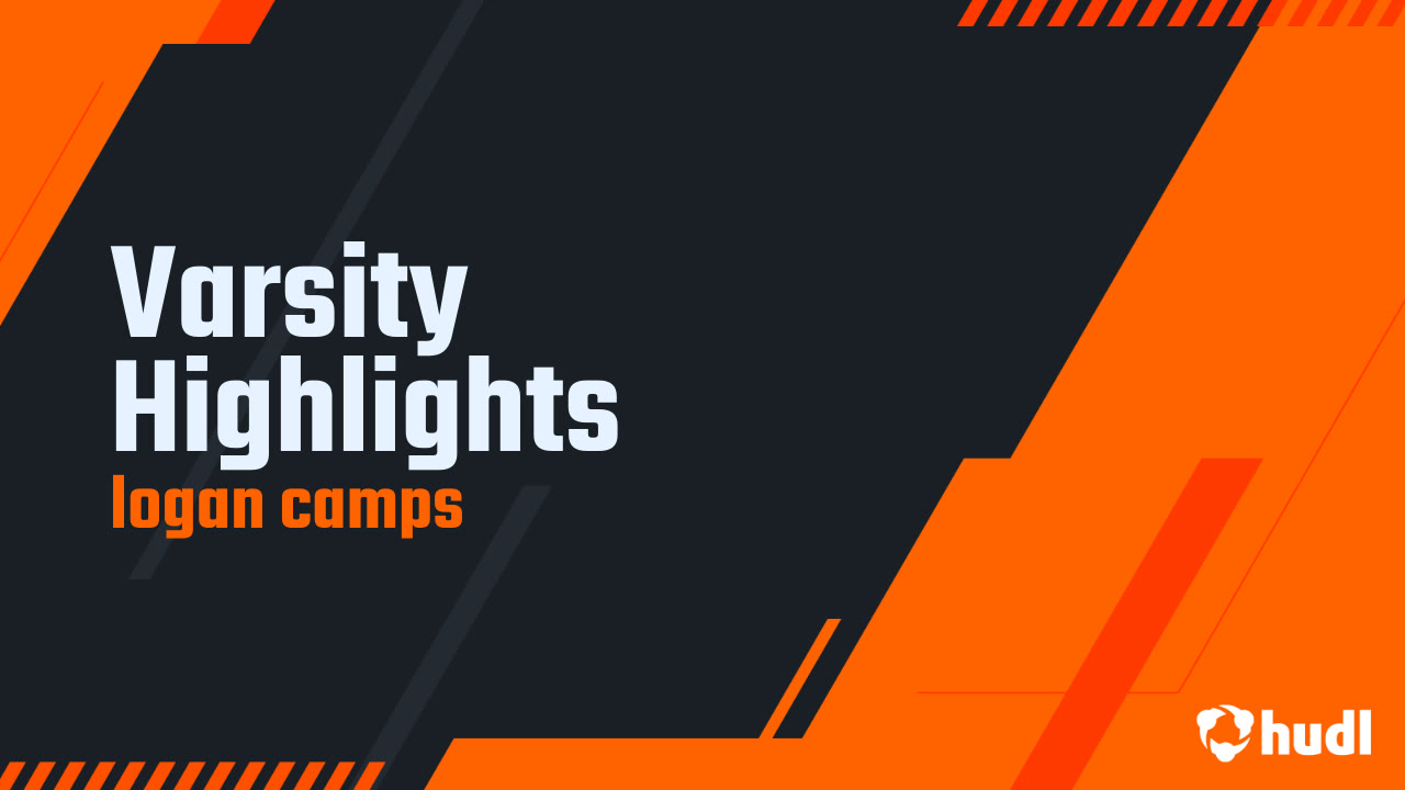 Varsity Highlights logan camps highlights Hudl