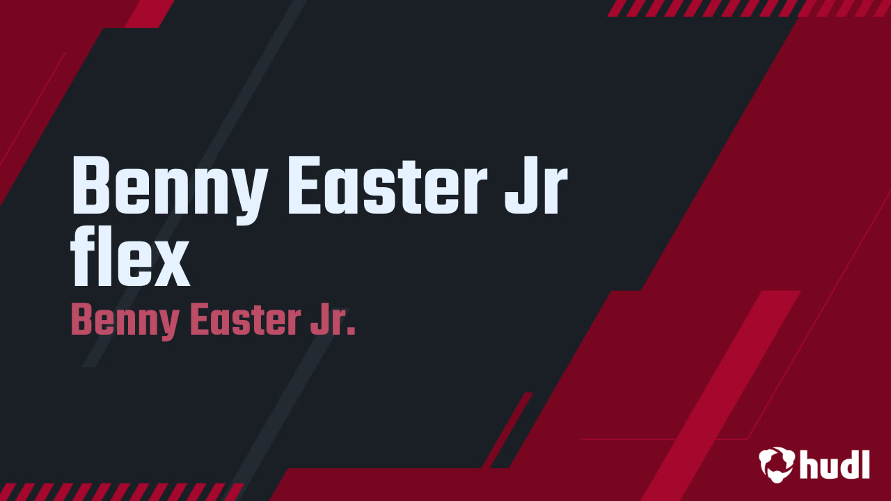 Benny Easter Jr flex 