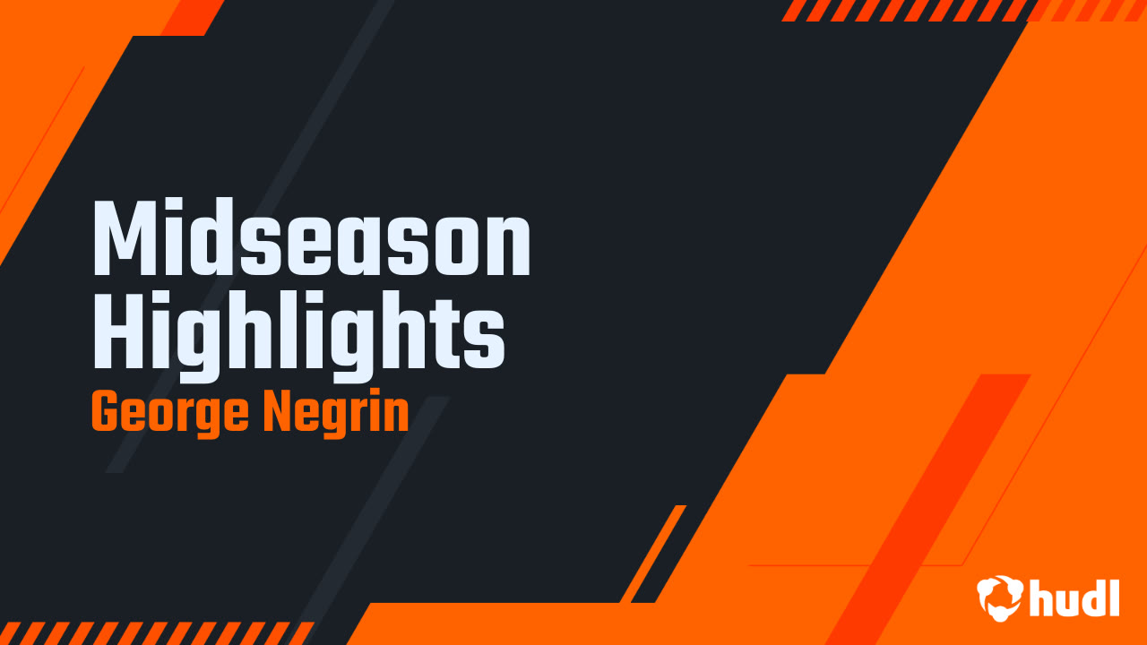 Midseason Highlights - George Negrin highlights - Hudl