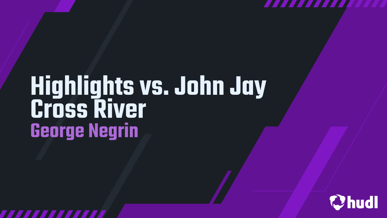 Highlights vs. John Jay Cross River - George Negrin highlights - Hudl