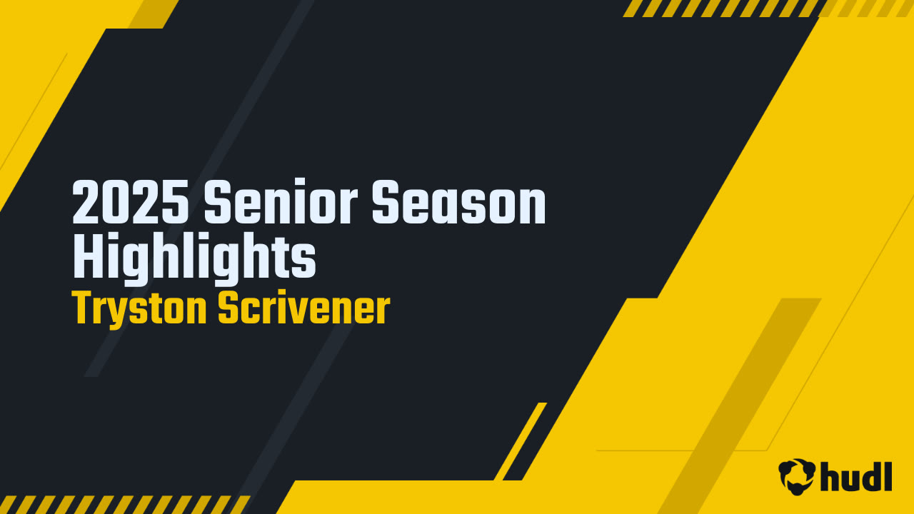 Tryston 2025 Senior Season Highlights - Tryston Scrivener highlights - Hudl