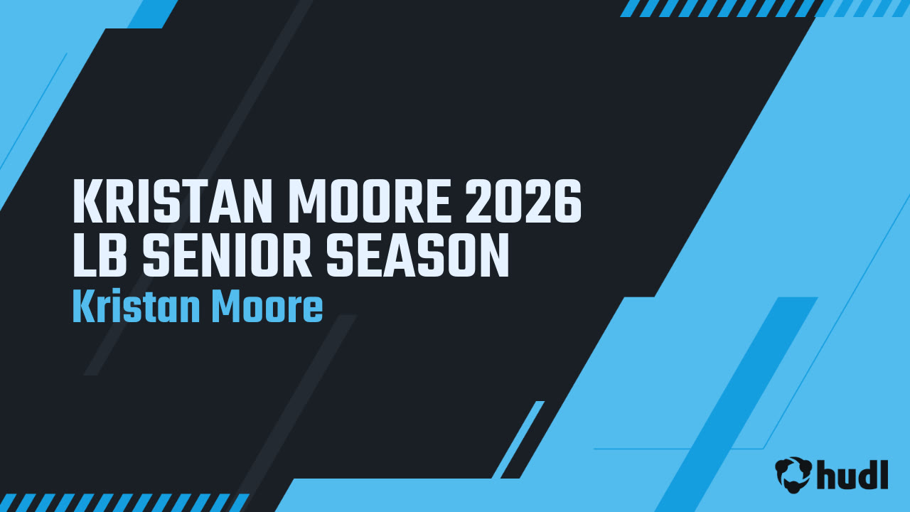 Kristan Moore Senior Highlights