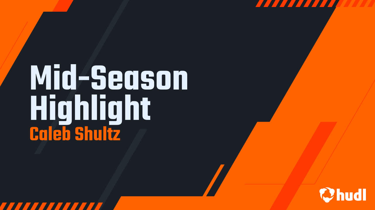 Mid-Season Highlight - Caleb Shultz highlights - Hudl