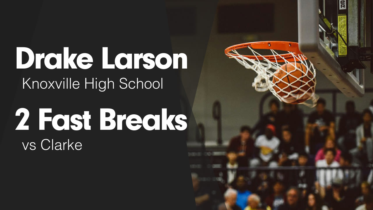 2 Fast Breaks vs Clarke - Drake Larson highlights - Hudl