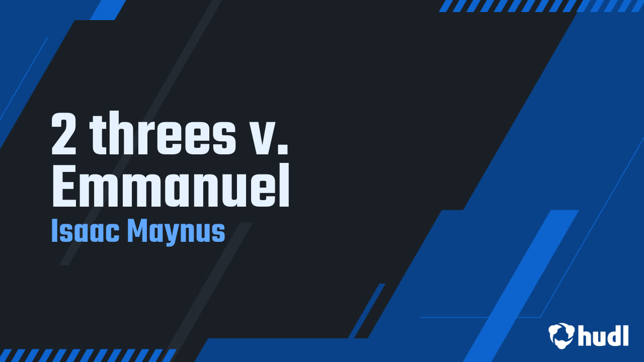2 threes v. Emmanuel - Isaac Maynus highlights - Hudl