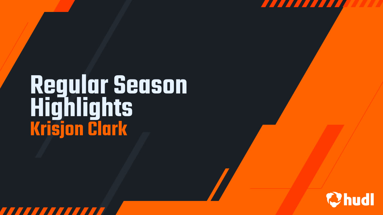 Regular Season Highlights - Krisjon Clark highlights - Hudl