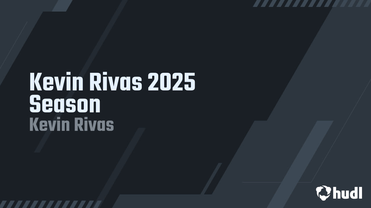 Kevin Rivas 2025 Season - Kevin Rivas highlights - Hudl