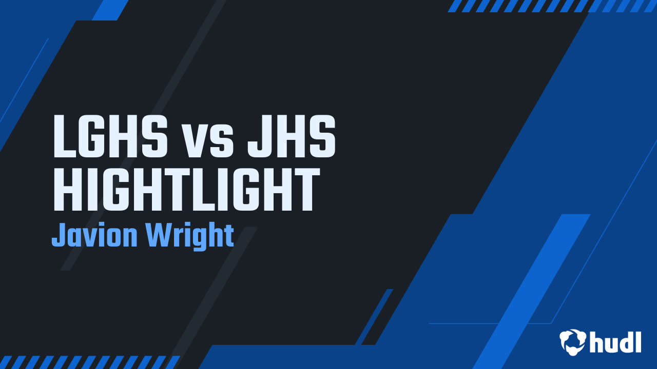 LGHS vs JHS HIGHTLIGHT - Javion Wright highlights - Hudl