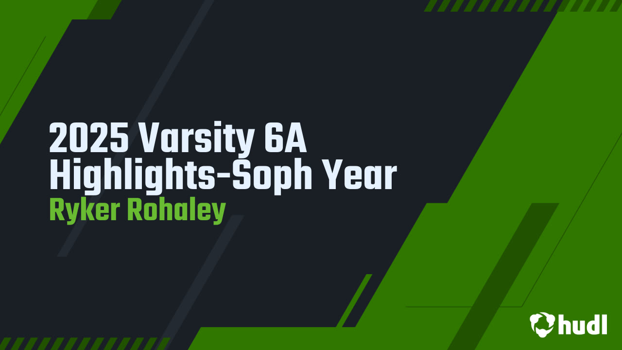 Ryker Rohaley 2025 Varsity 6A Highlights-Soph Year - Ryker Rohaley highlights - Hudl
