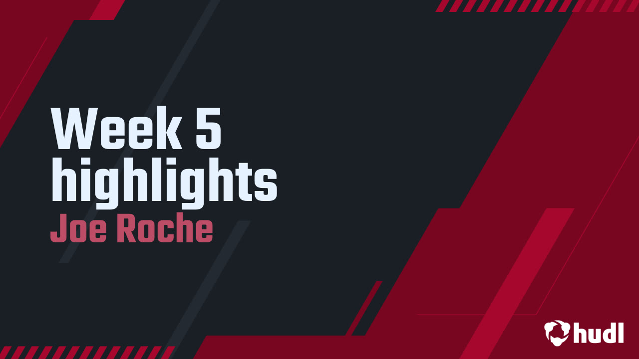 Week 5 highlights - Joe Roche highlights - Hudl