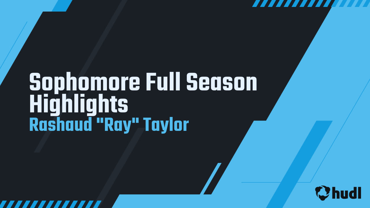 Rashaud (Ray) Taylor- Sophomore Highlights