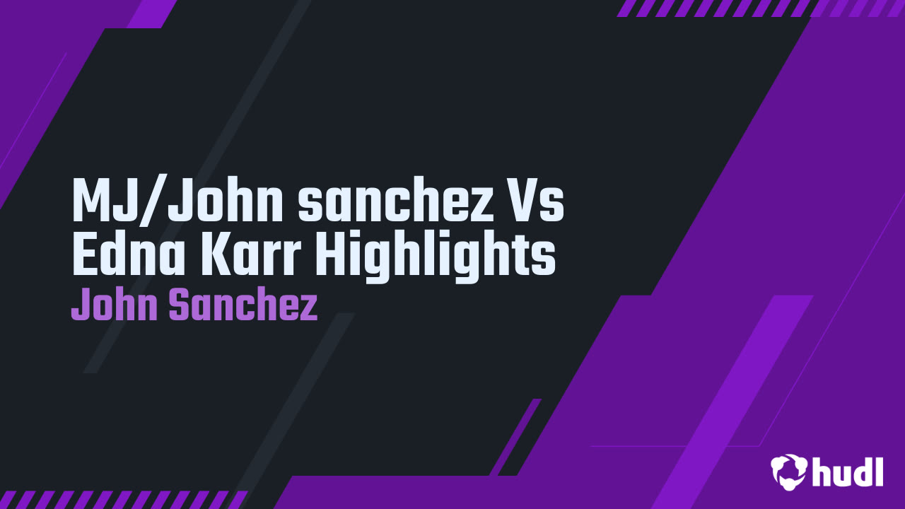 MJ/John sanchez Vs Edna Karr Highlights - John Sanchez highlights - Hudl