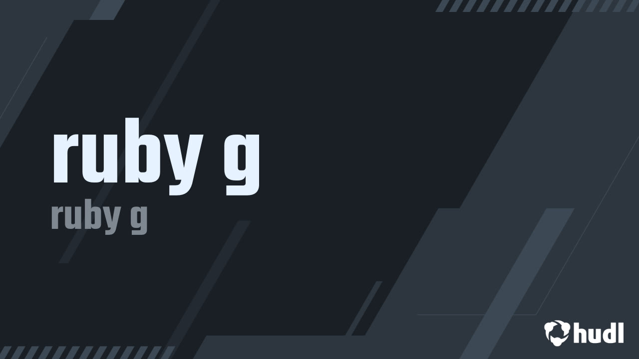 ruby g - ruby g highlights - Hudl