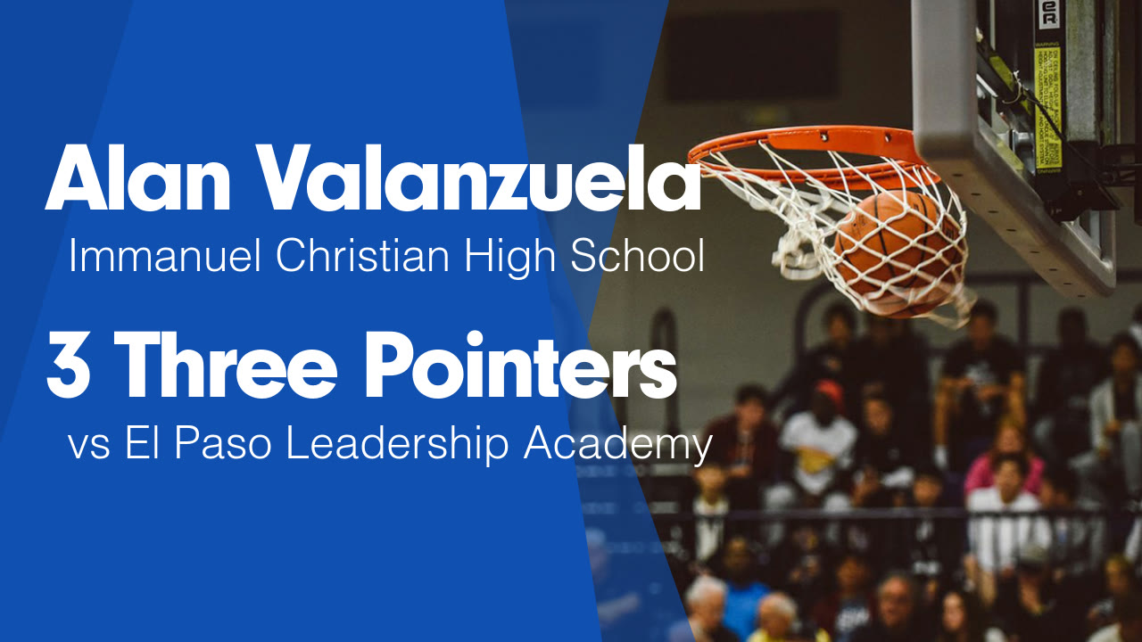 3 Three Pointers vs El Paso Leadership Academy - Alan Valenzuela ...