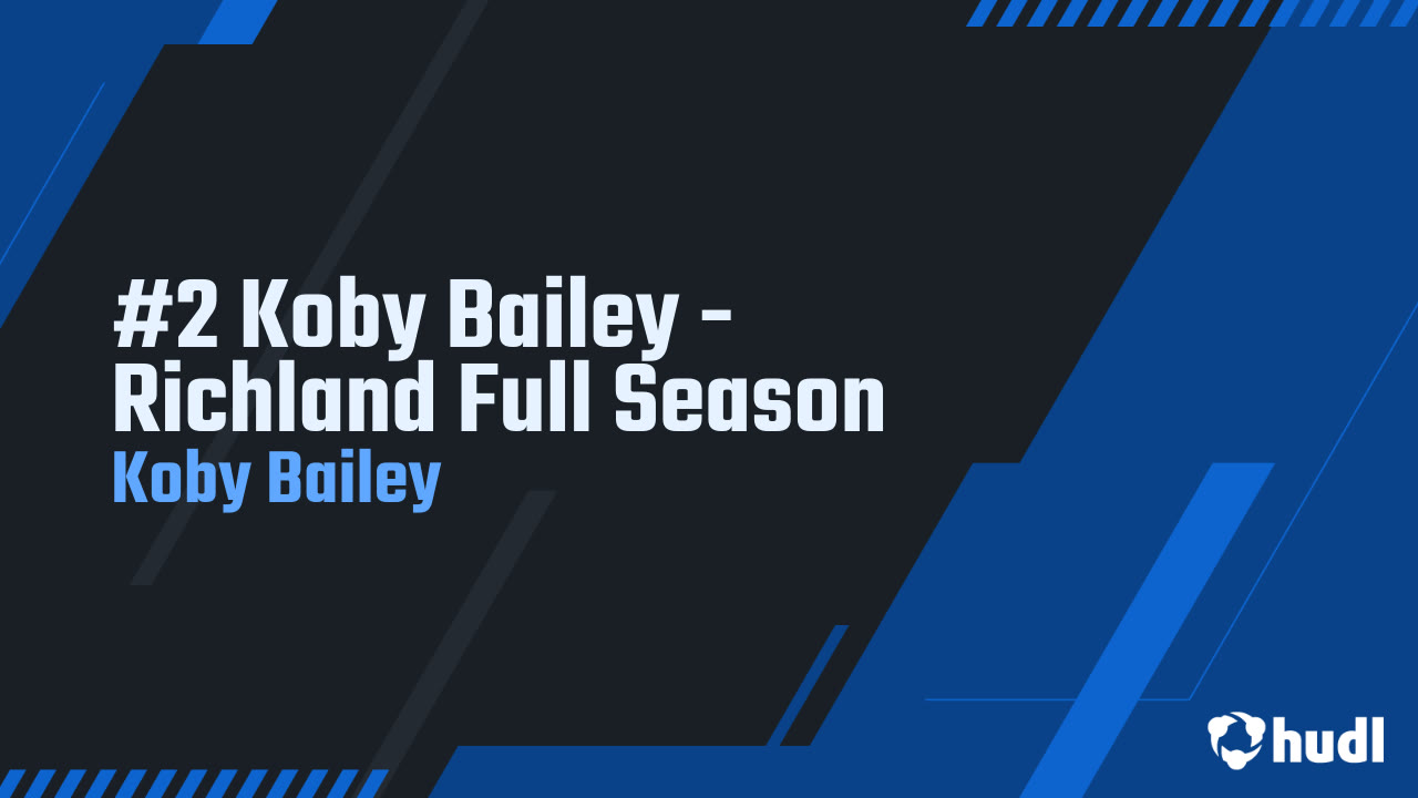 #2 Koby Bailey - Richland Full Season - Koby Bailey highlights - Hudl